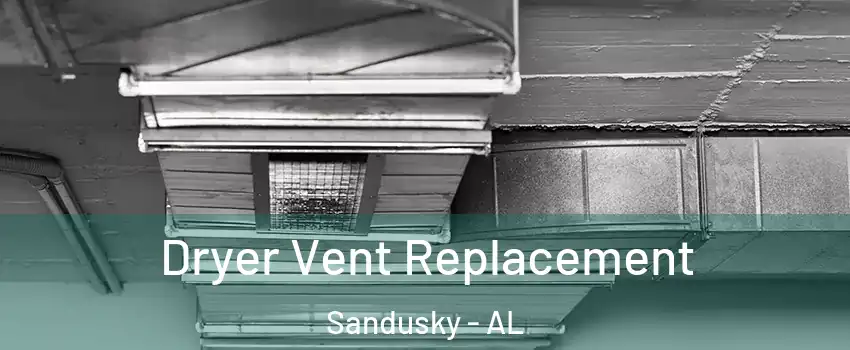 Dryer Vent Replacement Sandusky - AL