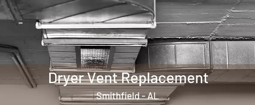 Dryer Vent Replacement Smithfield - AL