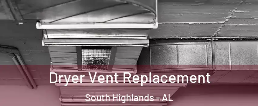 Dryer Vent Replacement South Highlands - AL