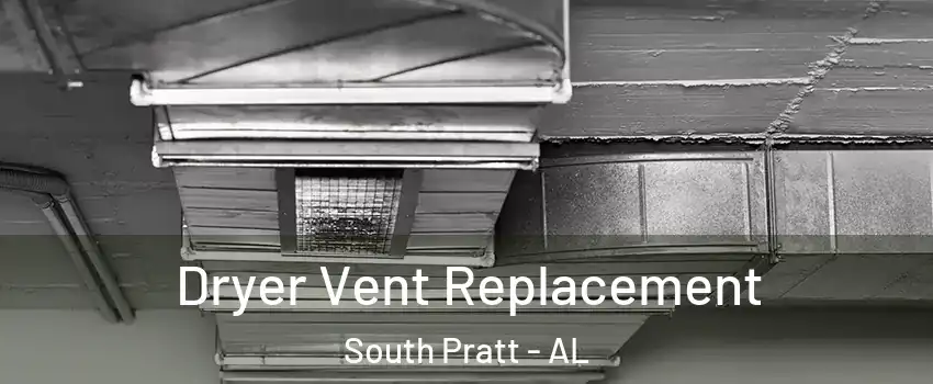 Dryer Vent Replacement South Pratt - AL