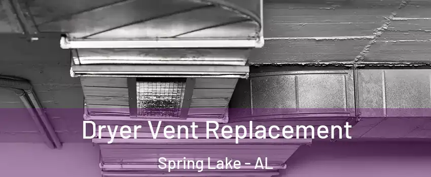 Dryer Vent Replacement Spring Lake - AL