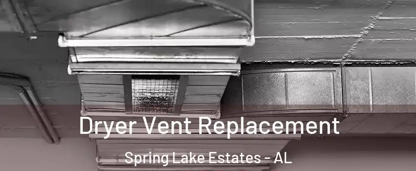 Dryer Vent Replacement Spring Lake Estates - AL
