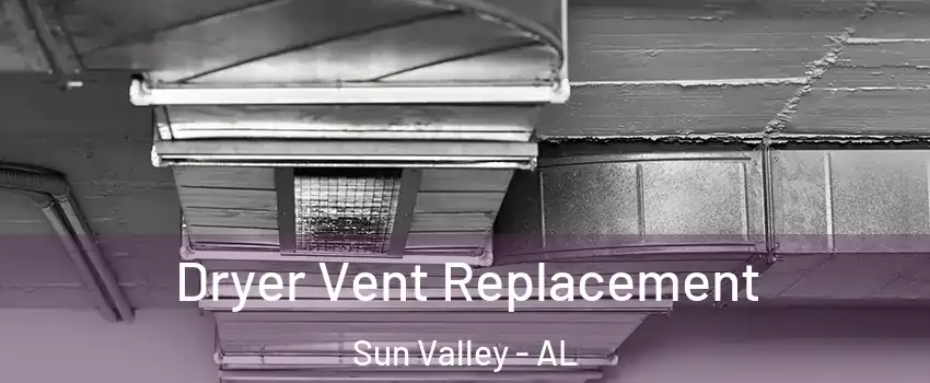 Dryer Vent Replacement Sun Valley - AL