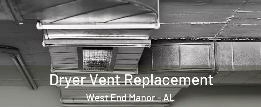 Dryer Vent Replacement West End Manor - AL