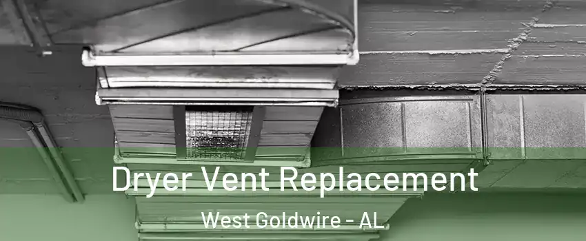 Dryer Vent Replacement West Goldwire - AL