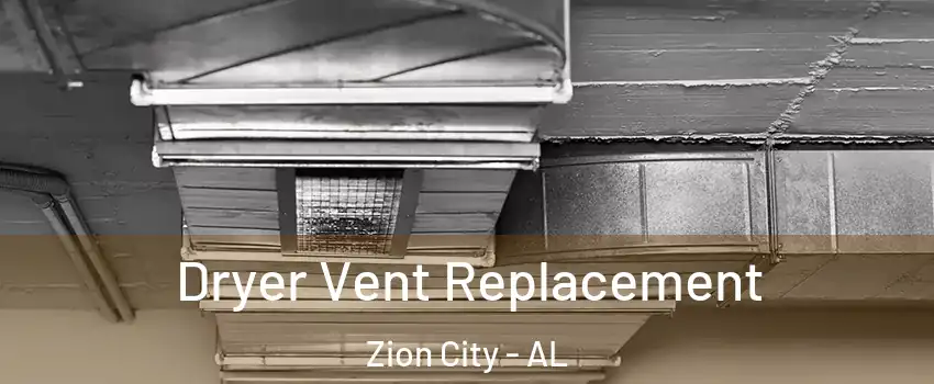 Dryer Vent Replacement Zion City - AL