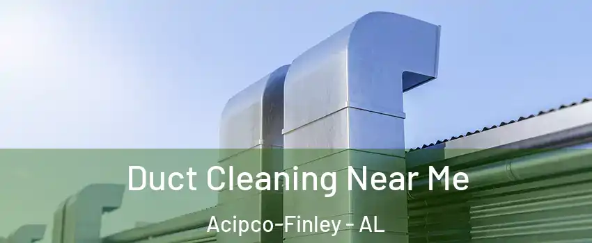 Duct Cleaning Near Me Acipco-Finley - AL