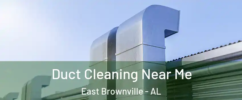 Duct Cleaning Near Me East Brownville - AL