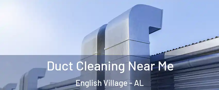 Duct Cleaning Near Me English Village - AL