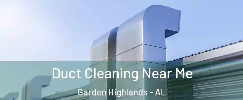Duct Cleaning Near Me Garden Highlands - AL