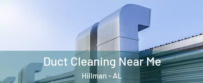 Duct Cleaning Near Me Hillman - AL