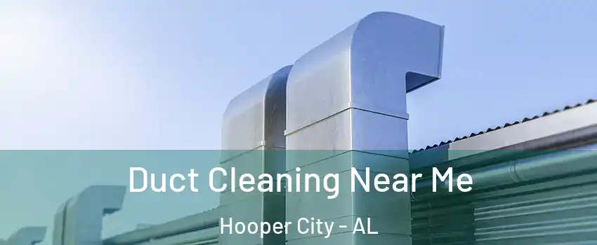 Duct Cleaning Near Me Hooper City - AL