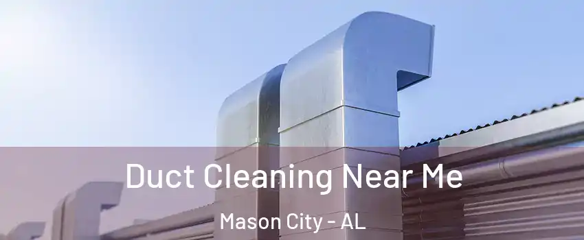 Duct Cleaning Near Me Mason City - AL