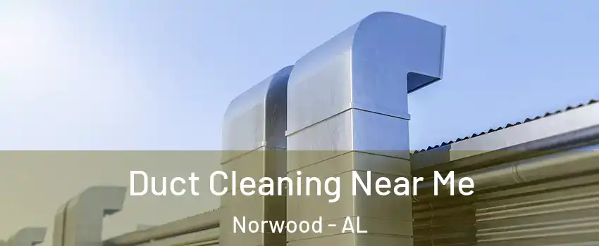 Duct Cleaning Near Me Norwood - AL