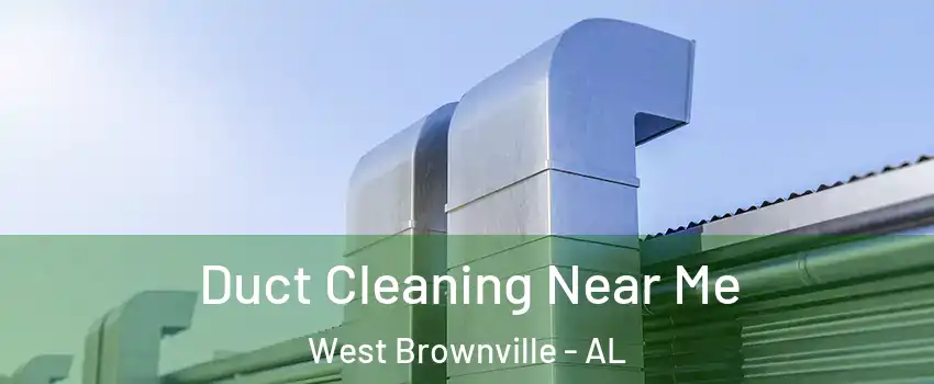 Duct Cleaning Near Me West Brownville - AL