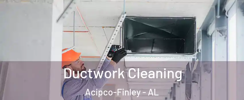 Ductwork Cleaning Acipco-Finley - AL