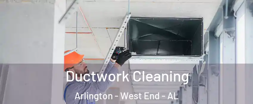 Ductwork Cleaning Arlington - West End - AL