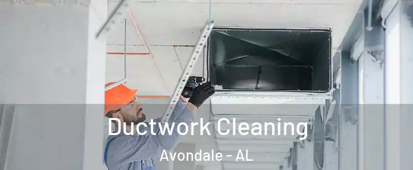 Ductwork Cleaning Avondale - AL