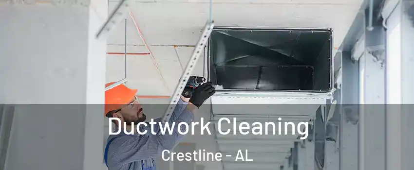 Ductwork Cleaning Crestline - AL