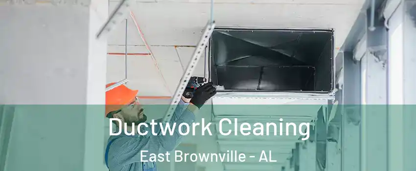 Ductwork Cleaning East Brownville - AL