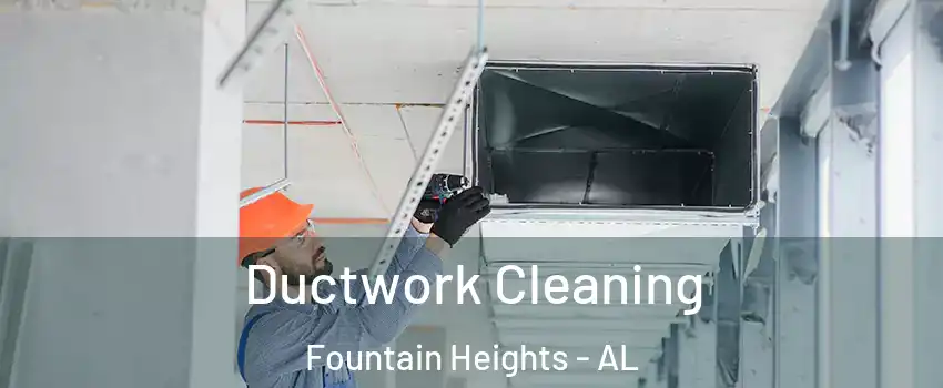 Ductwork Cleaning Fountain Heights - AL