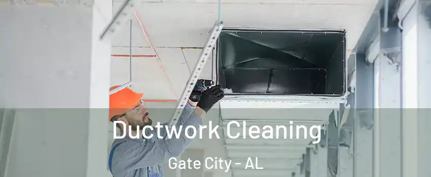 Ductwork Cleaning Gate City - AL