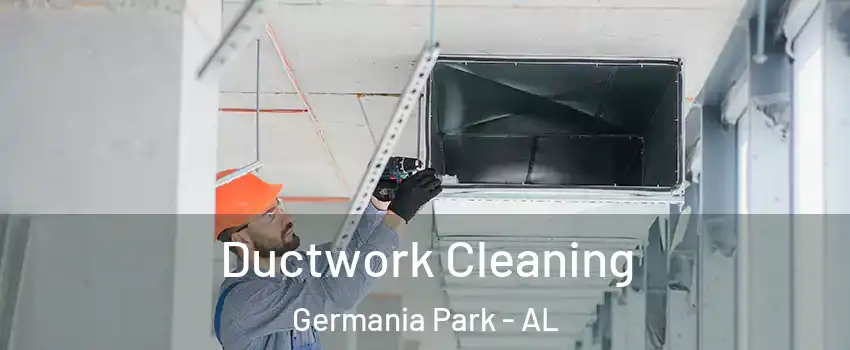 Ductwork Cleaning Germania Park - AL