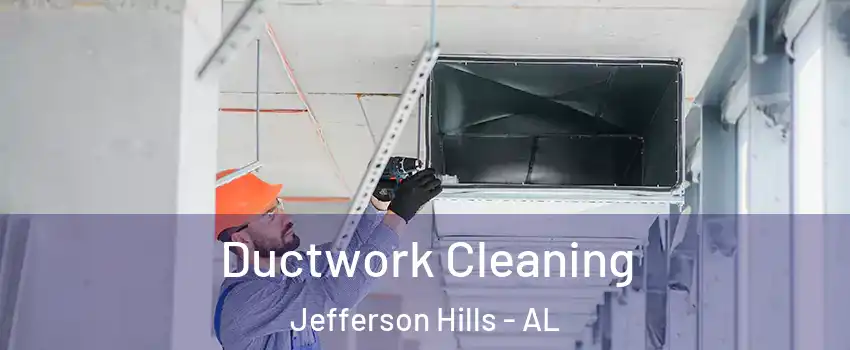 Ductwork Cleaning Jefferson Hills - AL