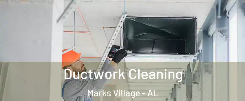 Ductwork Cleaning Marks Village - AL
