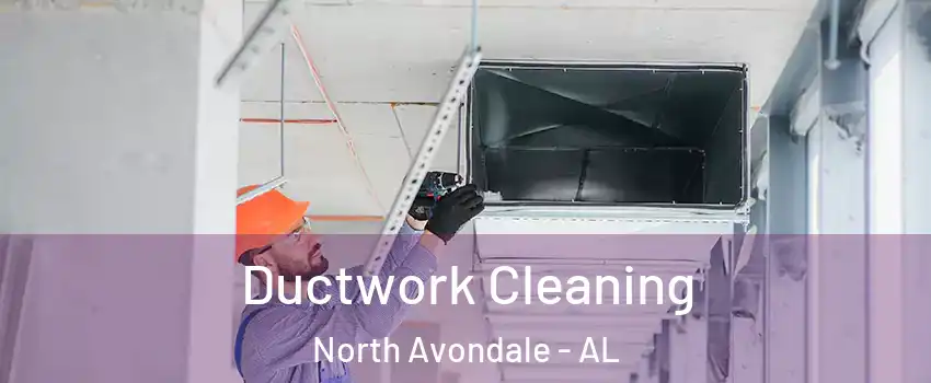 Ductwork Cleaning North Avondale - AL