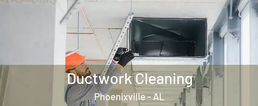 Ductwork Cleaning Phoenixville - AL