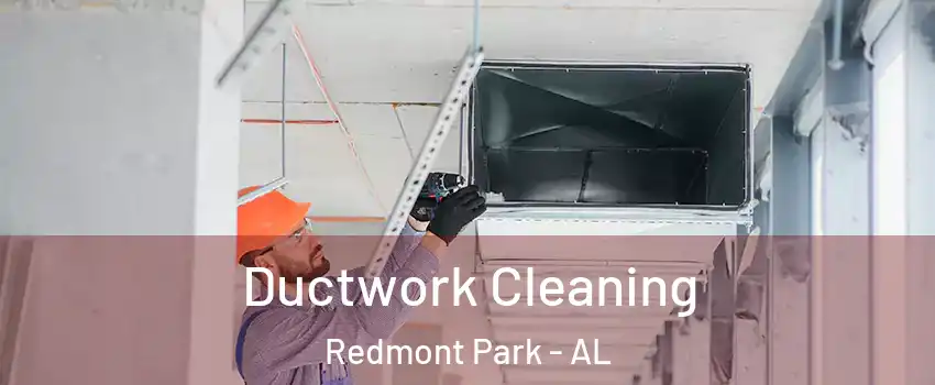 Ductwork Cleaning Redmont Park - AL