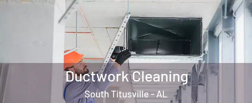 Ductwork Cleaning South Titusville - AL
