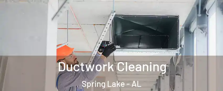 Ductwork Cleaning Spring Lake - AL
