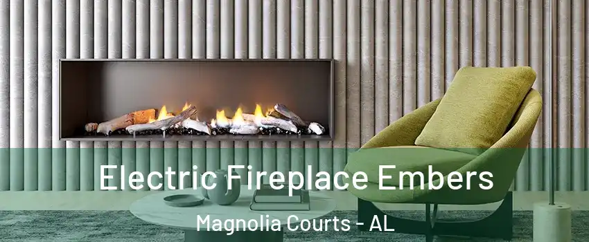 Electric Fireplace Embers Magnolia Courts - AL