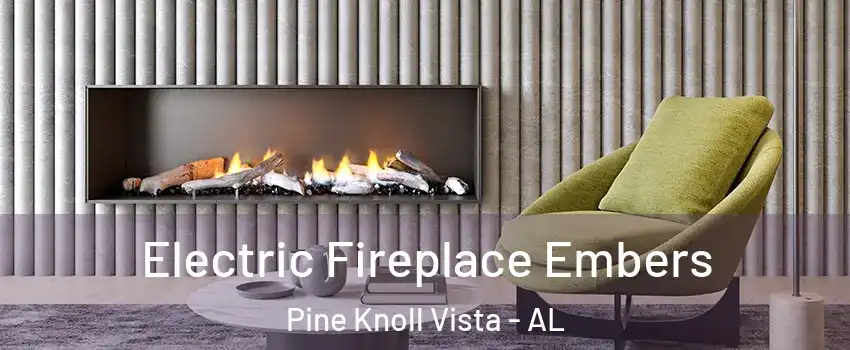 Electric Fireplace Embers Pine Knoll Vista - AL