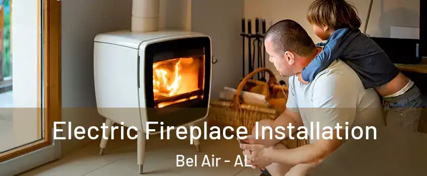 Electric Fireplace Installation Bel Air - AL