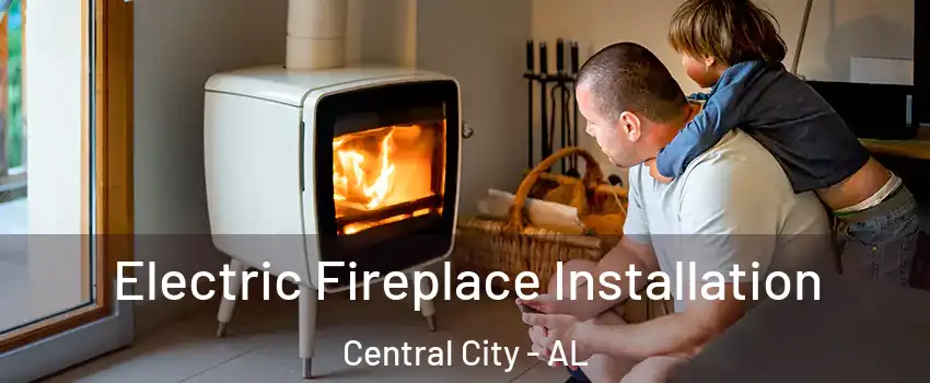 Electric Fireplace Installation Central City - AL