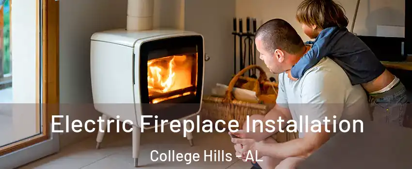 Electric Fireplace Installation College Hills - AL