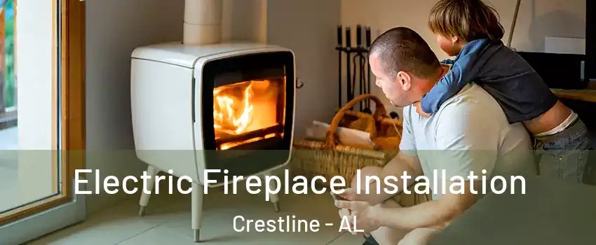 Electric Fireplace Installation Crestline - AL