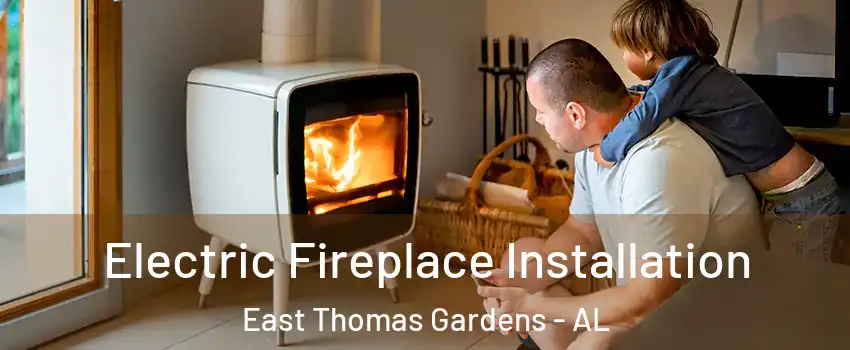 Electric Fireplace Installation East Thomas Gardens - AL