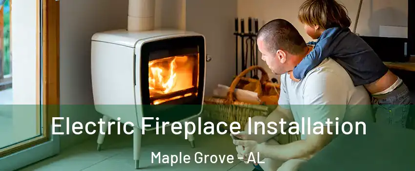 Electric Fireplace Installation Maple Grove - AL