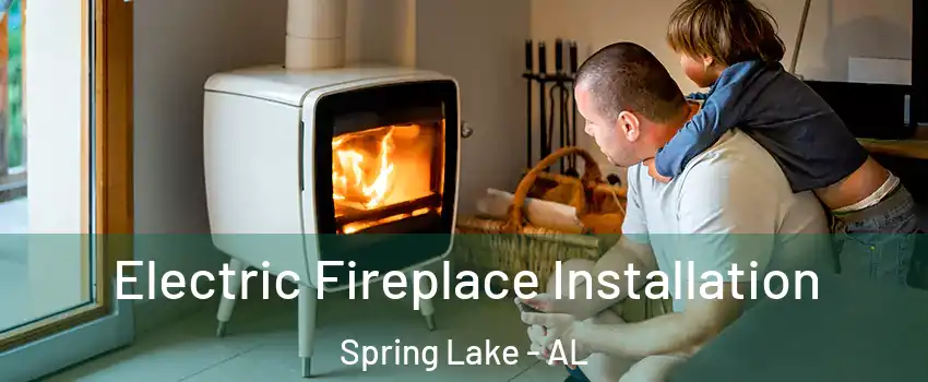 Electric Fireplace Installation Spring Lake - AL