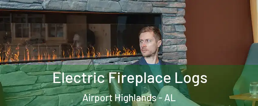 Electric Fireplace Logs Airport Highlands - AL