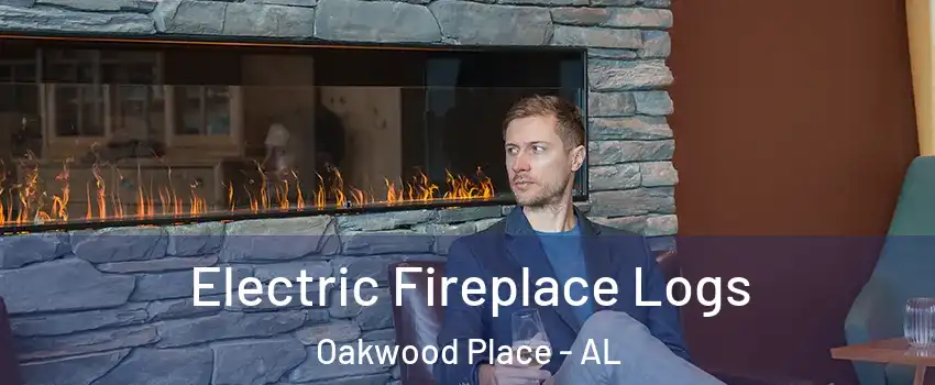 Electric Fireplace Logs Oakwood Place - AL