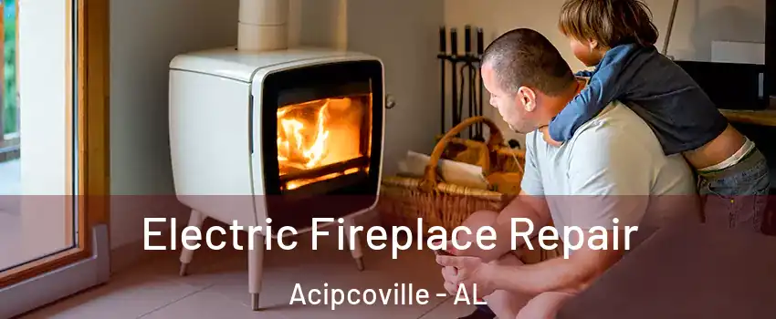 Electric Fireplace Repair Acipcoville - AL