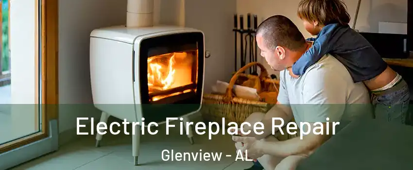 Electric Fireplace Repair Glenview - AL