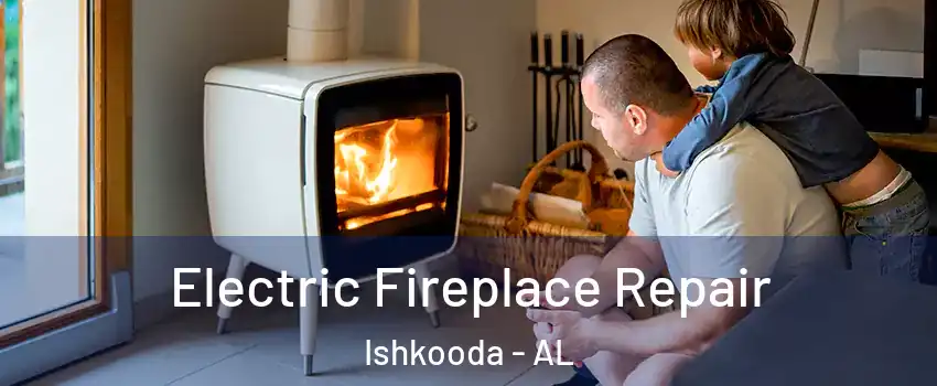 Electric Fireplace Repair Ishkooda - AL