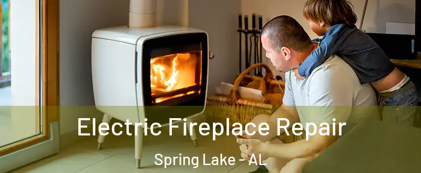 Electric Fireplace Repair Spring Lake - AL