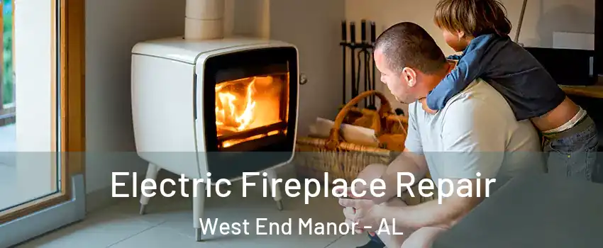 Electric Fireplace Repair West End Manor - AL